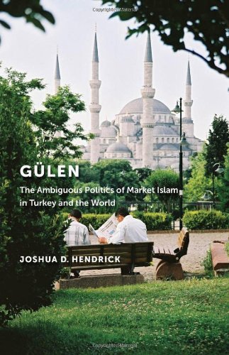 Joshua D. Hendrick/G?len@ The Ambiguous Politics of Market Islam in Turkey